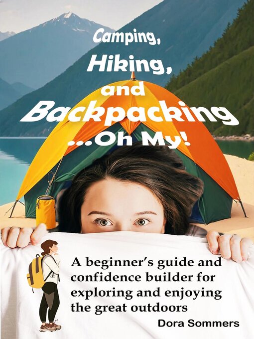Title details for Camping, Hiking, and Backpacking...Oh My! by Dora Sommers - Available